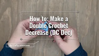 How to Make a Double Crochet Decrease DC Dec