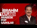 İbrahim Tatlıses - Arabesk & Pop Şarkıları (Remix)