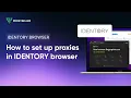 Proxy settings in IDENTORY anti detect browser