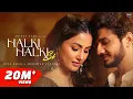 Download Lagu Halki Halki Si - Hina Khan | Munawar Faruqui | Asees Kaur | Saaj Bhatt | Sanjeev | Anshul Garg