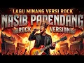 Lagu LAGU MINANG VERSI ROCK - NASIB PADENDANG ROCK VERSION 