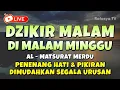 Download Lagu DZIKIR MALAM PALING MUSTAJAB PEMBUKA REZEKI - Zikir Pembuka Rezeki Segala Penjuru, Night Dua