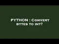 PYTHON Convert bytes to int