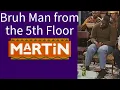 Bruh Man from the 5th Floor Martin All Appearances