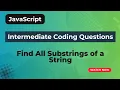 Find All Substrings of a String JavaScript Coding question