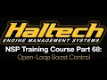 Haltech Elite NSP Training Course Part 68 Open-Loop Boost Control Evans Performance Academy