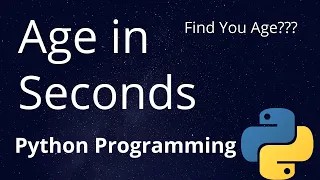 17 Age in Seconds Python Programming JAcademy