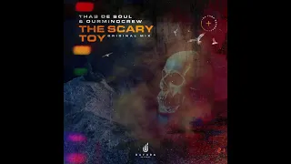 thab de soul u0026 ourmindcrew the scary toy original mix 