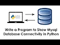Write a Program to Show Mysql Database Connectivity in Python