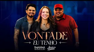 Vontade eu tenho - Thayná Bitencourt feat. Humberto e Ronaldo (DVD "O Recado")
