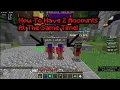 How To Run Two Minecraft Accounts At The Same Time