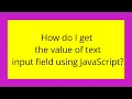 How do I get the value of text input field using JavaScript