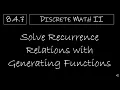 Discrete Math II - 8 4 7 Solve Recurrence Relations with Generating Functions
