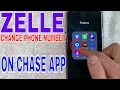How To Change Zelle Phone Number On Chase App