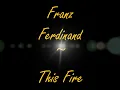 This Fire by Franz Ferdinand: Lyrics