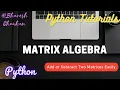 New Matrix Algebra Add or Subtract Two Matrices Python Python Tutorials Bhavesh Chauhan