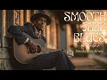 Elegant Blues Music ~ Smooth Whiskey Jazz \u0026 Soulful Acoustic Guitar Vibes