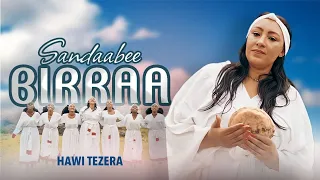 Sandaabee Birraa Hawi Tezera New Oromo Music Video Official Music Clip 
