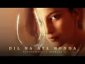 Download Lagu Dil Na Aya Hunda | Afsana Khan | Nirmaan | Oye Kunaal | Frame Singh | New Punjabi Song