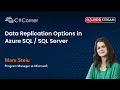 Data Replication Options for Azure SQL PaaS Services by Mara Steiu SQL Server Virtual Conference
