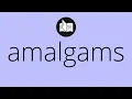 What AMALGAMS means Meaning of AMALGAMS amalgams MEANING amalgams DEFINITION