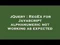 jQuery RegEx for Javascript alphanumeric not working as expected