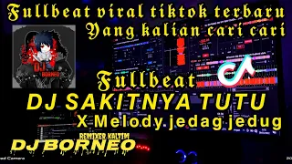 Download DJ FULLBEAT SAKITNYA TUTU X  MELODY JEDAG JEDUG MENGKANE VIRAL TIKTOK (DJ BORNEO) MP3