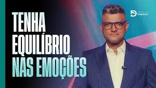 Tenha equilíbrio nas emoções | Tiago Brunet