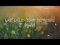 LAST CHILD - DIARY DEPRESIKU (Audio)