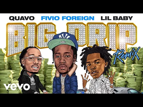 Download MP3 Fivio Foreign - Big Drip (Remix - Official Audio) ft. Lil Baby, Quavo