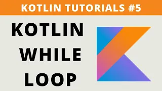 Kotlin while Loop - Tutorial