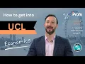 HOW TO GET INTO UCL ECONOMICS