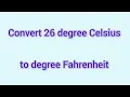 Convert 26 degrees Celsius to degrees Fahrenheit Learnmaths