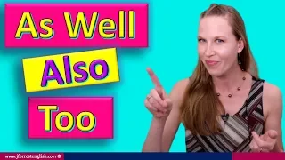 As Well Also Too - Learn English Vocabulary