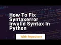 How to fix syntaxerror invalid syntax in python