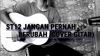 Download ST12 jangan pernah berubah (cover gitar) auto merdu banget😪😥 MP3