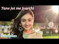Download Lagu Tane joi me jyarthi (slowed+reverb)🎧 | DNlofi vibes