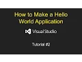 How to Make a Hello World Application Visual Studio Tutorial