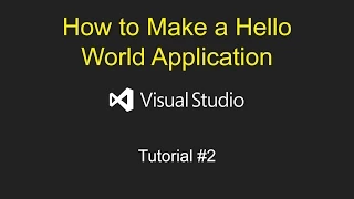 How to Make a Hello World Application Visual Studio Tutorial