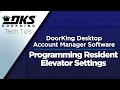 DKS Tech Tips DoorKing 32 Remote Account Manager Software - Programming Resident Elevator Settings