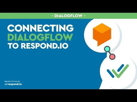 Connecting Dialogflow V2 with Respond.io (Dialogflow Integration)
