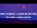 Download Lagu Felix Jaehn FT. Jasmine Thompson-Ain't Nobody {Loves Me Better}(Lyrics)