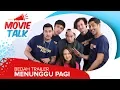 Lagu #MovieTalk Menunggu Pagi - Bedah Trailer Para Cast