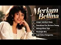 Meriam Bellina Nostalgia Lewat Lagu-Lagu Lawas Pilihan | Mulanya Biasa Saja, Ingin Dekat Denganmu