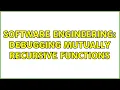 Software Engineering Debugging mutually recursive functions