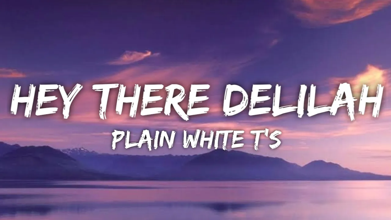 Plain White T's - Hey There Delilah (Lyrics)