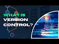 What is Version Control Simple Explanation for Beginners IAM
