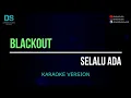 Download Lagu Blackout - selalu ada (karaoke version) tanpa vokal