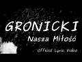 Lagu Gronicki - Nasza Miłość (official lyric video)