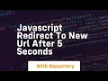 javascript redirect to new url after 5 seconds